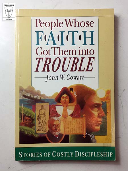 John W. Cowart - People Whose Faith Got Them Into Trouble